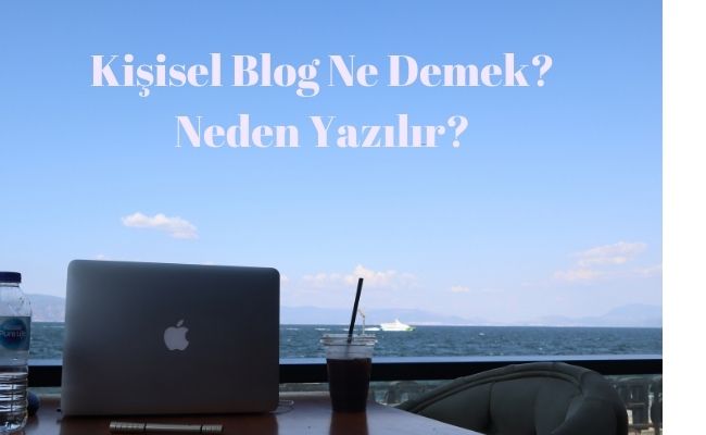 Kişisel Blog ne demek? Blog Açmak için 5 Neden!